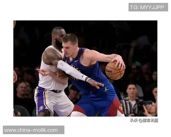 湖人掘金西部决赛第三场激战回顾与精彩瞬间分析